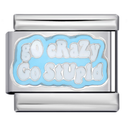 Go crazy Go stupid