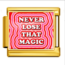 never lose that magic